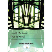 How Do We Know That We Know? Selected Readings in Epistemology by Roland Theuas Pada Front Cover