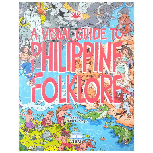 A Visual Guide to Philippine Folklore by Beatriz C. Alegre Front Cover