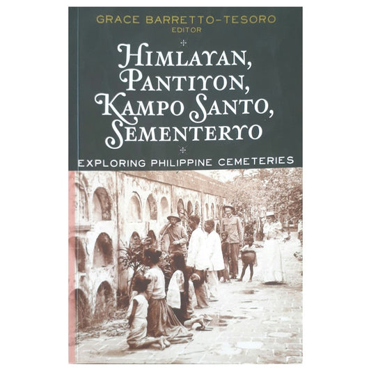 Himlayan, Pantiyon, Kampo Santo, Sementeryo: Exploring Philippine Cemeteries Front Cover