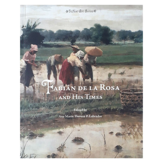 Fabian De La Rosa and His Times By Ana Maria Theresa P. Labrador (Front Cover)
