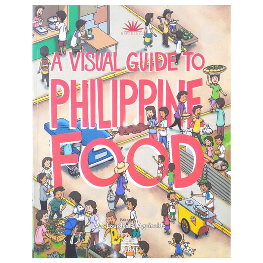 A Visual Guide to Philippine Food by Ma. Lourdes B. Aguinaldo Front Cover