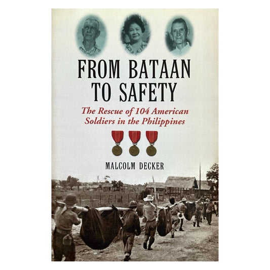 From Bataan to Safety: The Rescue of 104 American Soldiers in the Philippines by Malcolm Decker Frontcover