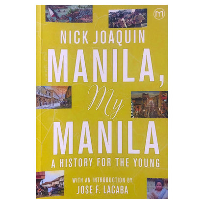 Manila my Manila: A History for the young by Nick Juaquin Front Cover
