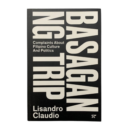Basagan ng Trip: Complaints About Filipino Culture and Politics By Lisandro Claudio (Front Cover)