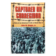 Captured on Corregidor: Diary of an American POW in World War II by John M Wright, Jr. Front cover