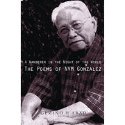 A Wanderer In The Night Of The World The Poems Of NVM Gonzales Front Cover