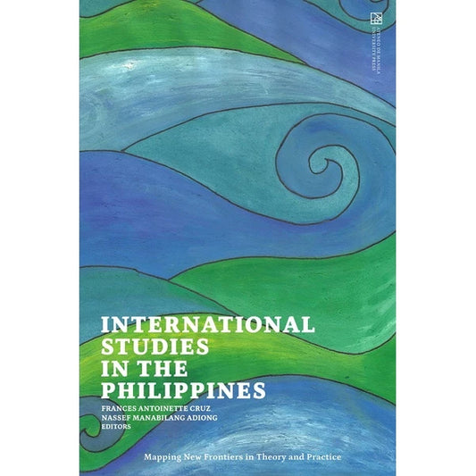 International Studies in the Philippines: Mapping New Frontiers in Theory and Practice Front Cover