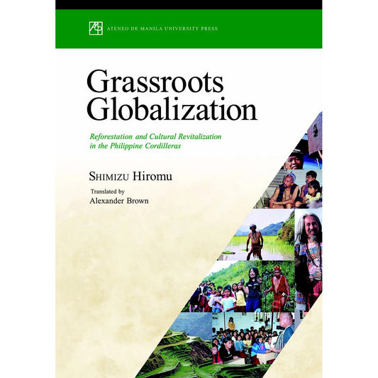 Grassroots Globalization: Reforestation and Cultural Revitalization in the Philippine Cordilleras Front Cover