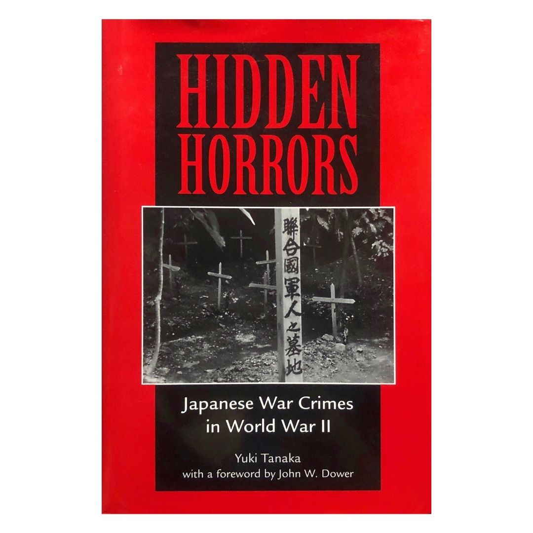 Hidden Horrors: Japanese War Crimes in World War 2 by Yuki Tanaka Front cover