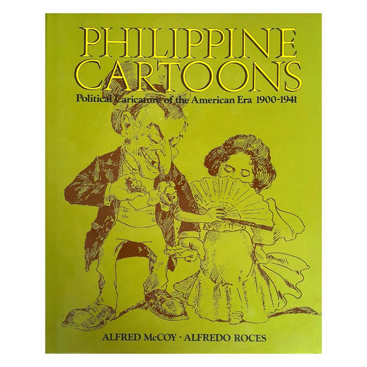 Philippine Cartoons: Political Caricature of the American Era 1900-1941 By Alfred McCoy and Alfredo Roces (Front Cover)