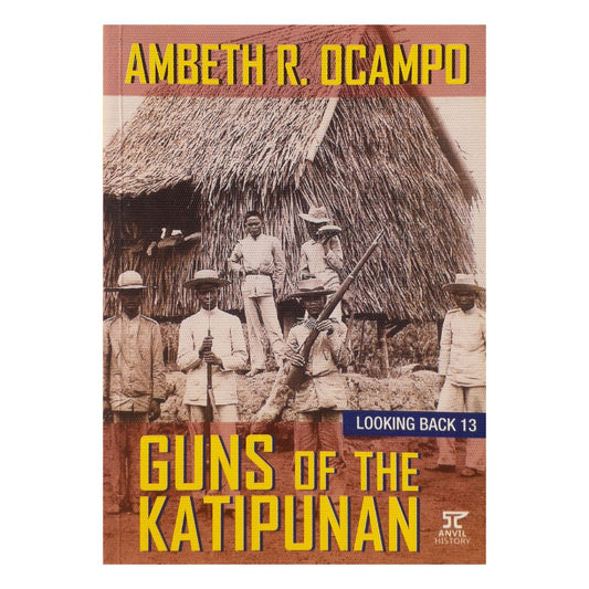 Looking Back 13: Guns of the Katipunan By Ambeth Ocampo (Front Cover)