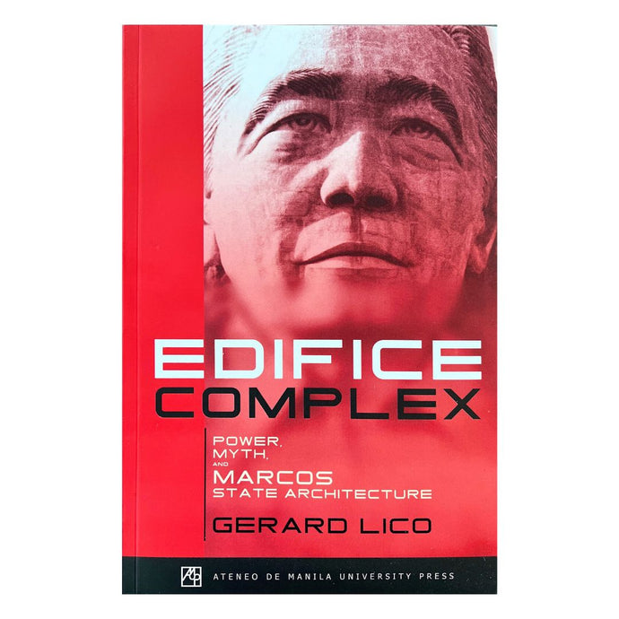 Edifice Complex: Power, Myth, and Marcos State Architecture by Gerard ...
