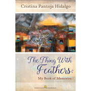 The Thing with Feathers: My Book of Memories by Cristina Pantoja Hidalgo Front Cover