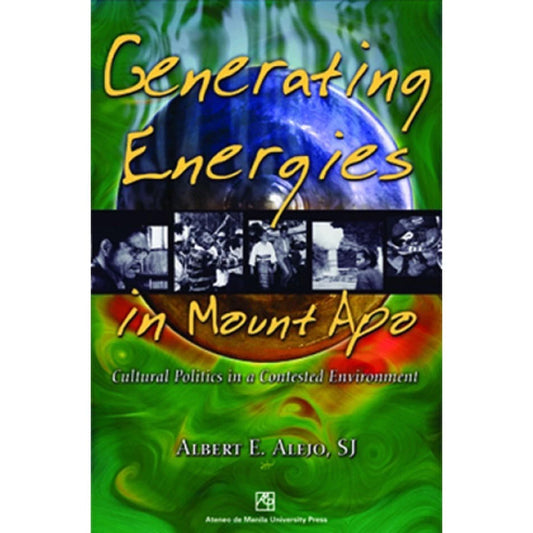 Generating Energies in Mount Apo: Cultural Politics in a Contested Environment Front Cover