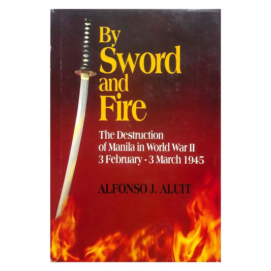 By Sword and Fire by Alfonso J. Aluit Front cover