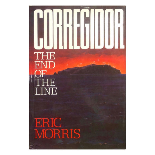 Corregidor The End of the Line by Eric Morris Front cover