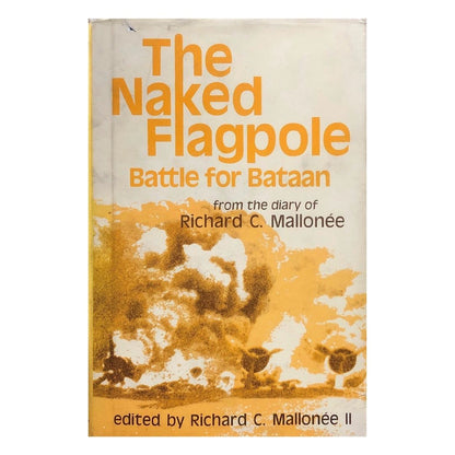 The Naked Flagpole: Battle for Bataan by Richard C. Mallonée Front cover