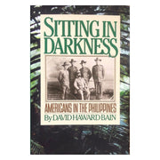 Sitting in Darkness: Americans in the Philippines by David Haward Bain Front cover