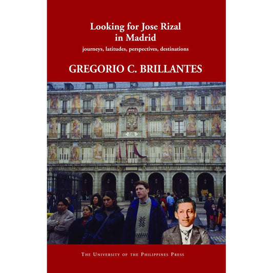 Looking for Rizal in Madrid: Journeys, Latitudes, Perspectives, Destinations Front Cover