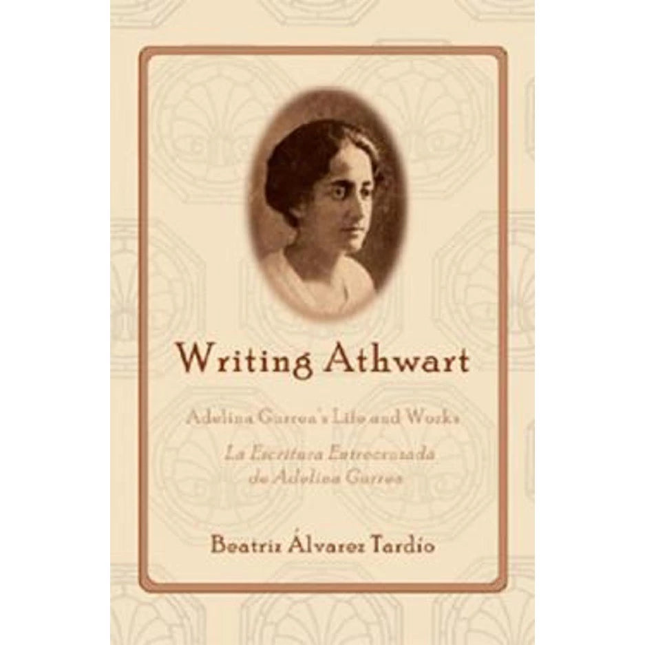 Writing Athwart: Adelina Gurrea's Life and Works Front Cover