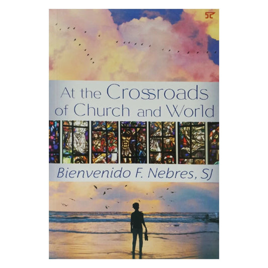 At the Crossroads of Church and World by Bienvenido F. Nebres SJ Front Cover