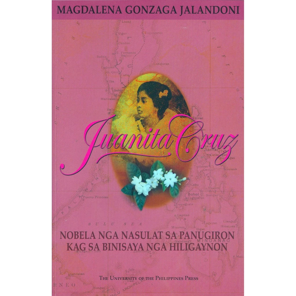 Juanita Cruz: Nobela nga Nasulat sa Panugiron Kag sa Binisaya nga Hiligaynon Front Cover