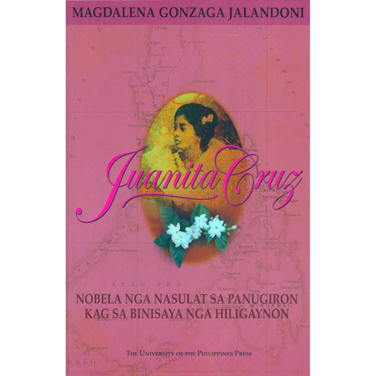 Juanita Cruz: Nobela nga Nasulat sa Panugiron Kag sa Binisaya nga Hiligaynon Front Cover