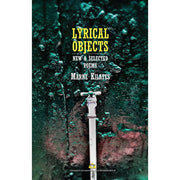 Lyrical Objects: New & Selected Poems by Marne Kilates Front Cover