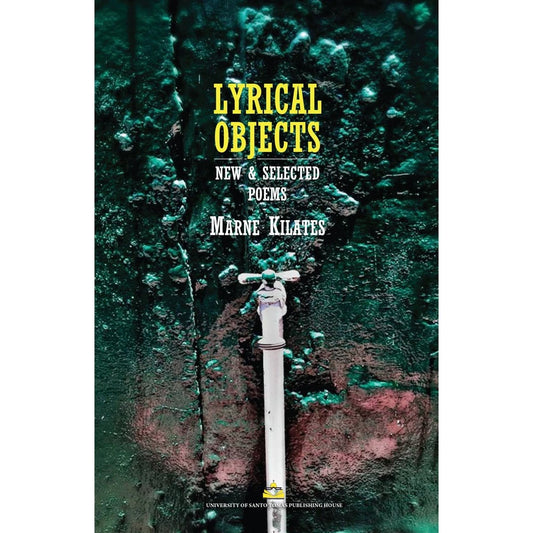 Lyrical Objects: New & Selected Poems by Marne Kilates Front Cover