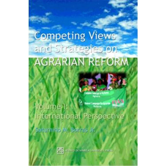 Competing Views and Strategies on Agrarian Reform, Vol. 1: International Perspective Front Cover