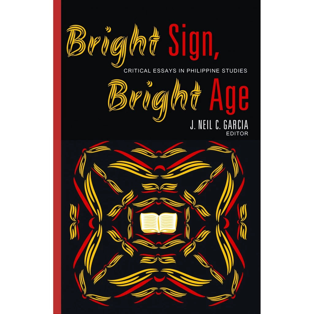 Bright Sign, Bright Age Critical Essays in Philippine Studies Front Cover