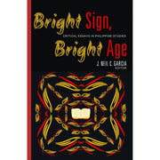 Bright Sign, Bright Age Critical Essays in Philippine Studies Front Cover