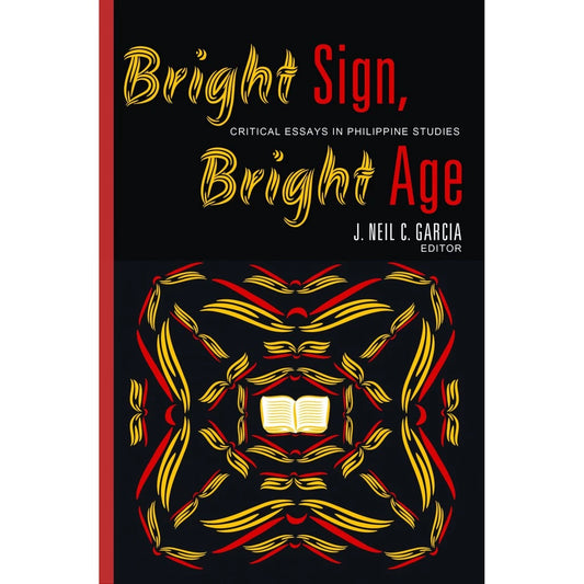 Bright Sign, Bright Age Critical Essays in Philippine Studies Front Cover