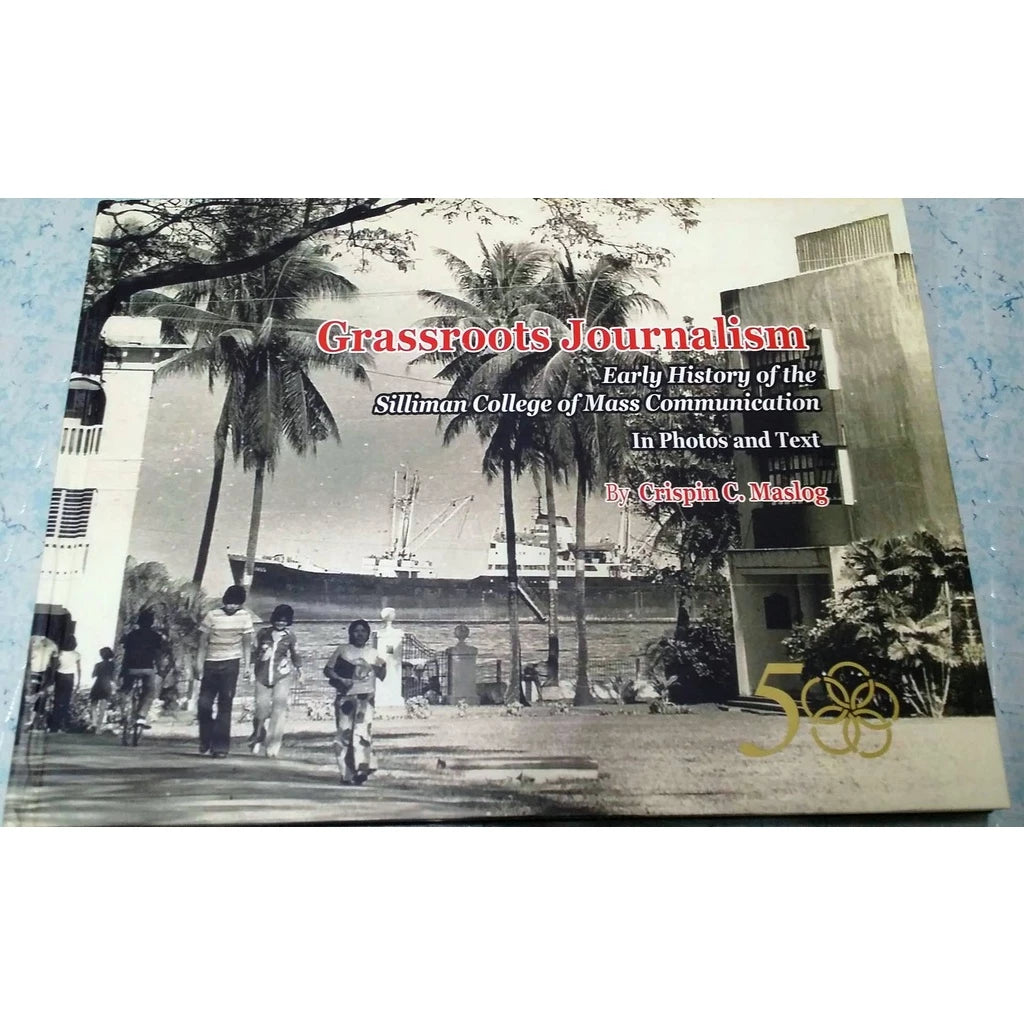 Grassroots Journalism: Early History of the Silliman College of Mass Communication Front Cover