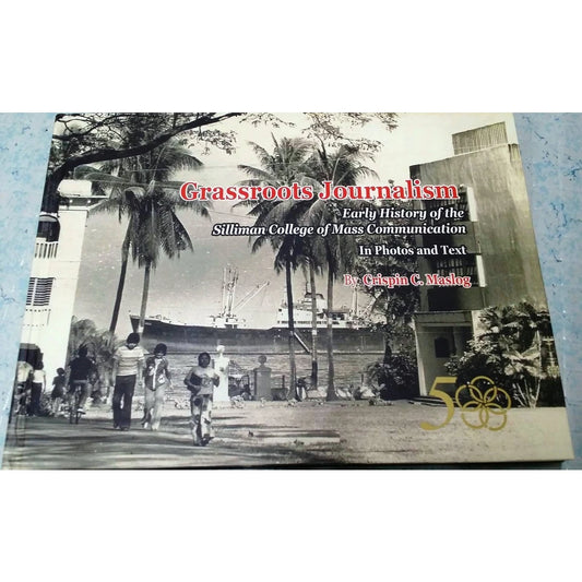Grassroots Journalism: Early History of the Silliman College of Mass Communication Front Cover