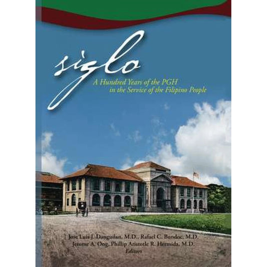 Siglo: A Hundred Years of the PGH in the Service of the Filipino Pe Front Cover