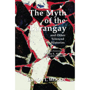 The Myth of the Barangay and Other Silenced Histories (Reprint) Front Cover