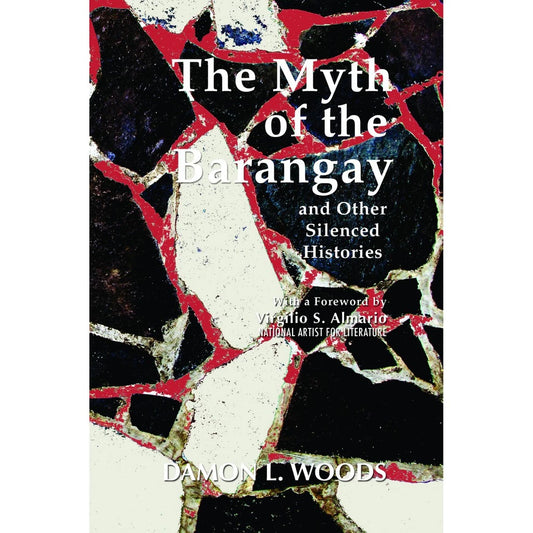 The Myth of the Barangay and Other Silenced Histories (Reprint) Front Cover