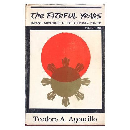 The Fateful Years (Volume 1) by Teodoro A. Agoncillo Front cover