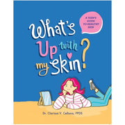 What’s Up With My Skin? (A Teen’s Guide to Healthy Skin) Front Cover