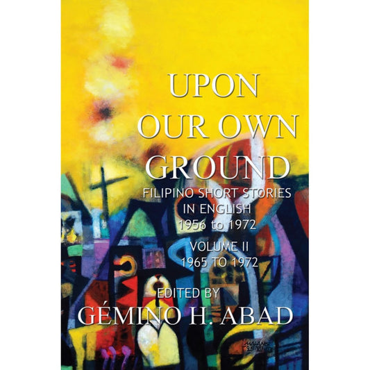Upon Our Own Ground: Filipino Short Stories in English, Vol. 2: 1965-1972 Front Cover