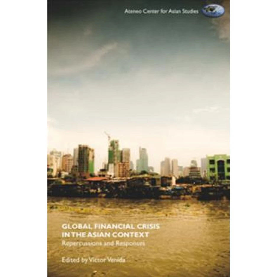 Global Financial Crisis in the Asian Context: Repercussions and Responses Front Cover