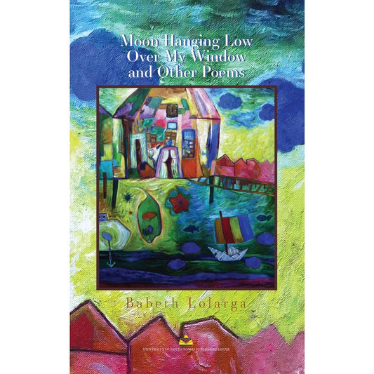 Moon Hanging Low Over My Window and Other Poems by Babeth Lolarga Front Cover