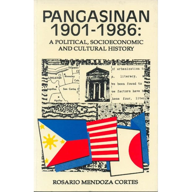 Pangasinan 1901-1986: A Political, Socio-economic and Cultural History by Rosario Mendoza Cortes Front Cover