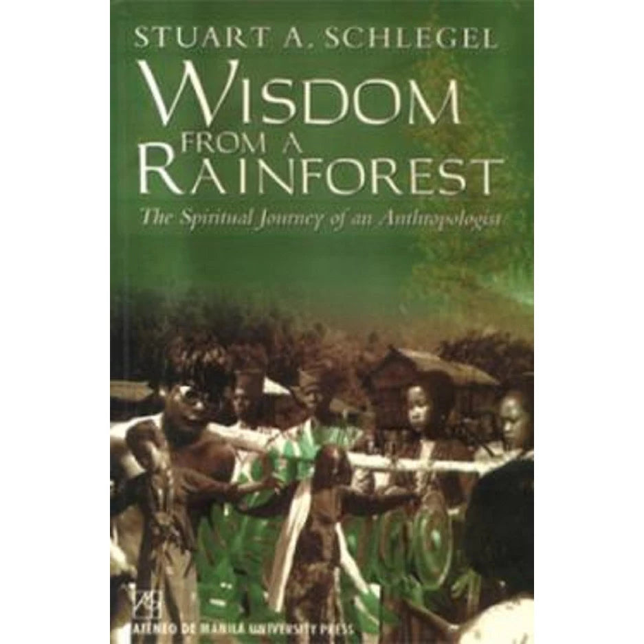 Wisdom from a Rainforest: The Spiritual Journey of an Anthropologist Front Cover