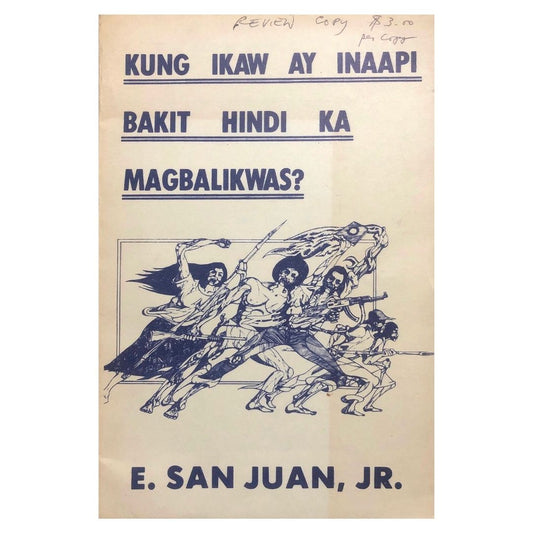 Kung Ikaw Ay Inaapi Bakit Hindi Ka Magbalikwas? by E. San Juan, Jr. Front cover