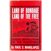 Land of Bondage Land of the Free: Social Revolution in the Philippines by Raul S. Manglapus (Front Cover)