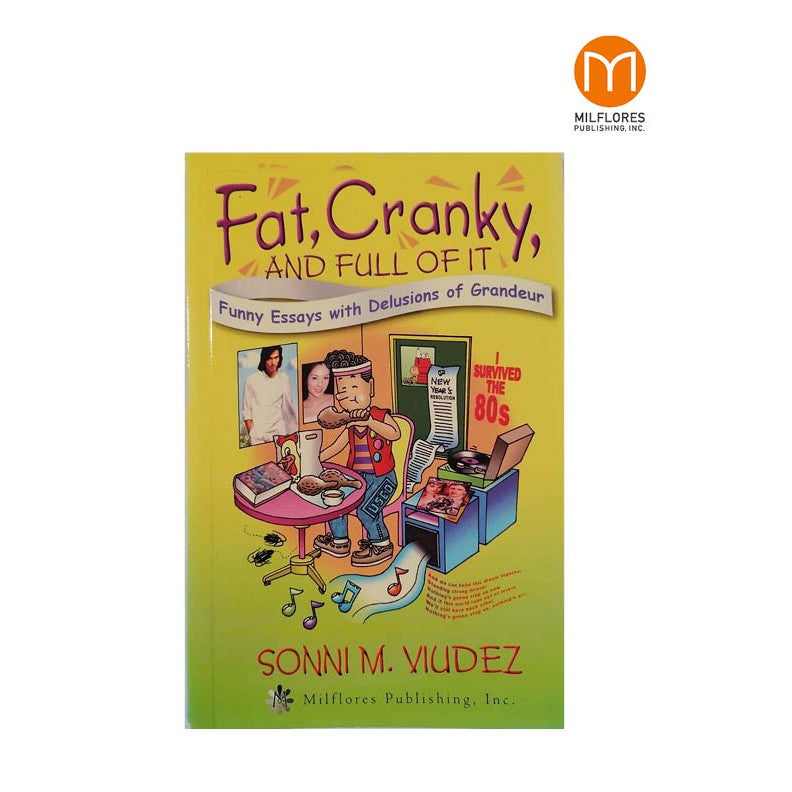 Fat, Cranky, and Full of It: Funny Essays with Delusions of Grandeur Front Cover