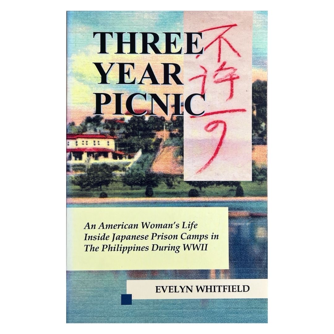 Three Year Picnic: An American Woman's Life Inside Japanese Prison Camps in the Philippines During WWII by Evelyn Whitfield Frontcover