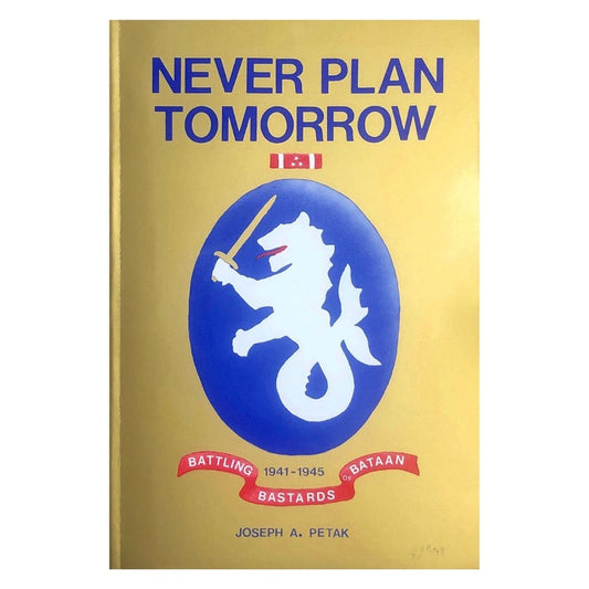 Never Plan Tomorrow by Joseph Petak Front cover